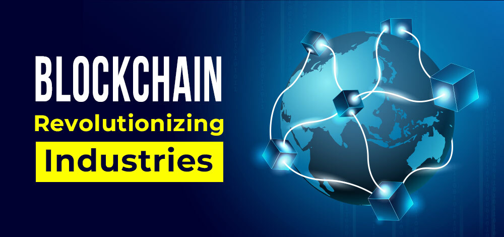 How is blockchain technology revolutionizing various industries